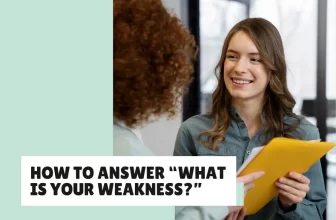 How to Answer ‘What Is Your Weakness?’ Perfectly (With 23 Examples!)