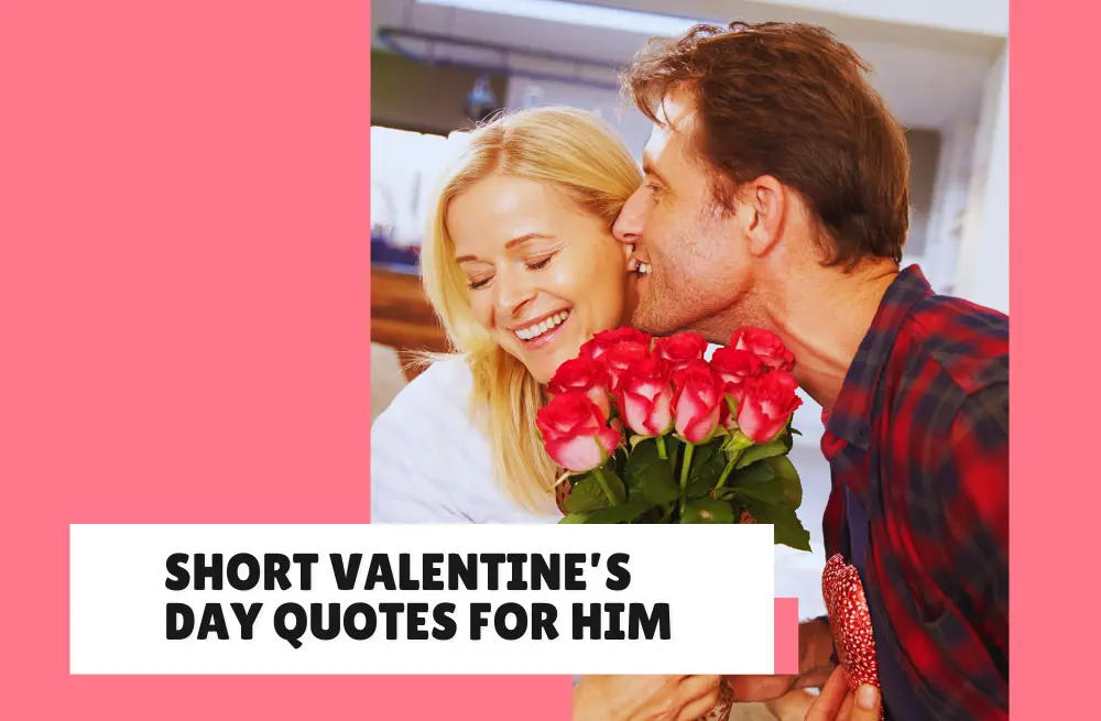 37+ Short Valentine’s Day Quotes For Him
