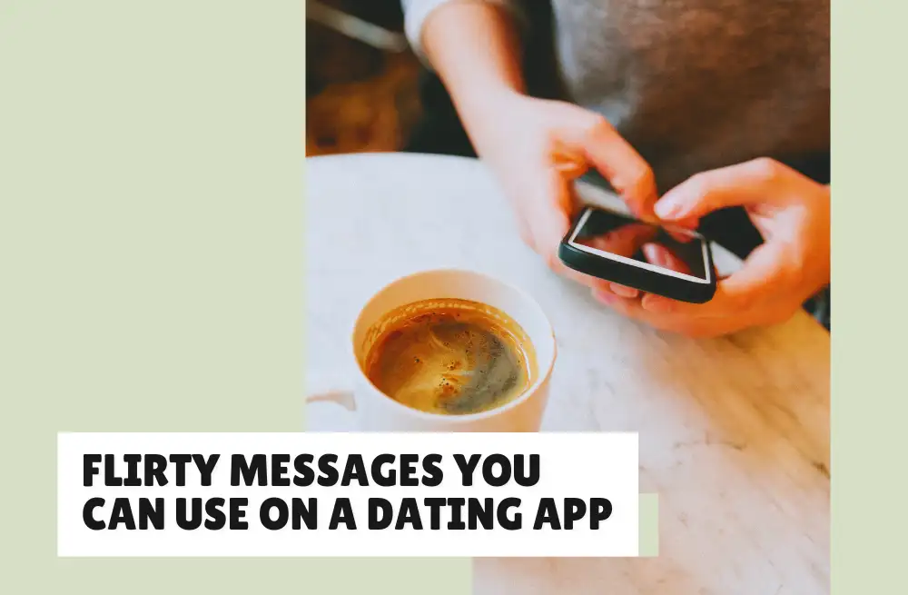 25+ Flirty Messages You Can Use On A Dating App To Grab Attention