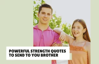 Strength Quotes for Your Brother to Lift Him Up