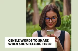 Gentle Words to Share When She’s Feeling Tired