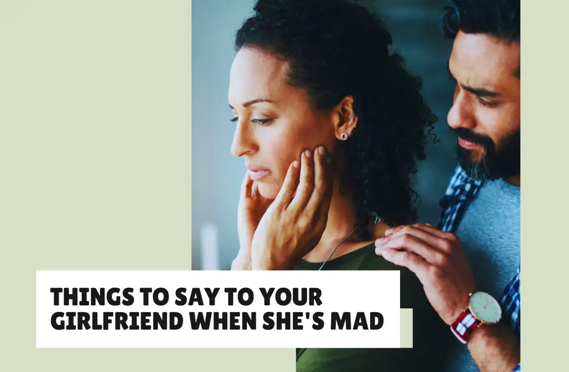 Cute Things To Say To Your Girlfriend When She's Mad