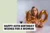 Happy 40th Birthday Wishes for a Woman