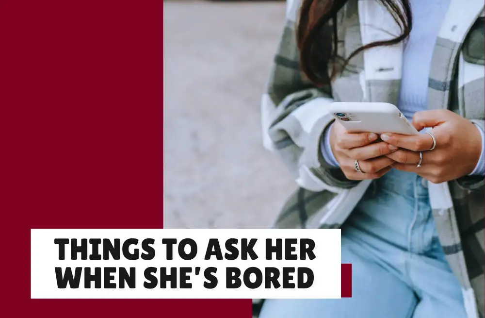 Things To Ask Your Girlfriend When She’s Bored