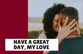 Sweet, thoughtful Ways to Tell Him “Have a Great Day, My Love”