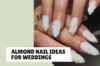 37 Almond Nail Ideas for Weddings
