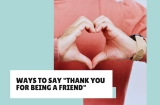 25+ Creative Ways to Say “Thank You for Being a Friend”