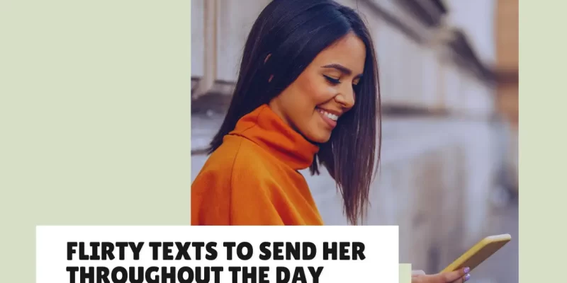 25+ Flirty Texts to Send Her Throughout the Day (Keep Her Smiling!)