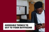 Adorable Things to Say to Your Boyfriend
