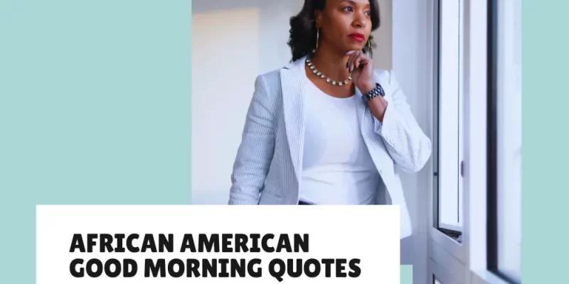85+ Inspiring African American Good Morning Quotes & Images