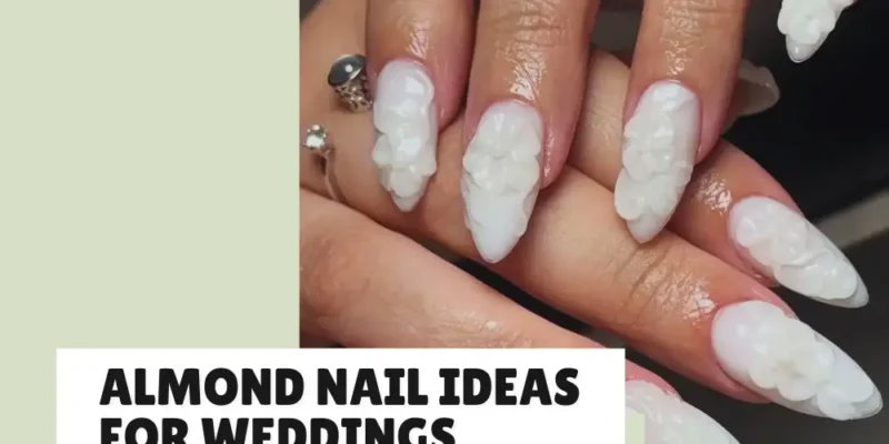 37 Almond Nail Ideas for Weddings