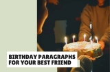 41 Heartfelt Birthday Paragraphs for Your Best Friend