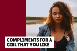 43 Compliments for a Girl That You Like and Want to Impress
