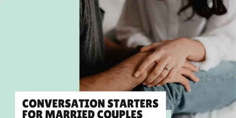 60 Conversation Starters for Married Couples