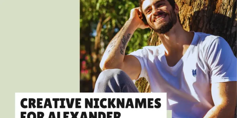 Cool, Funny, and Classic Nicknames for Anyone Named Alexander
