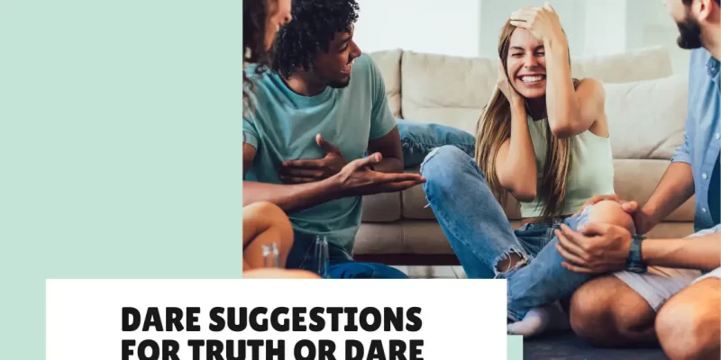 30 Fun and Creative Dare Suggestions for Truth or Dare