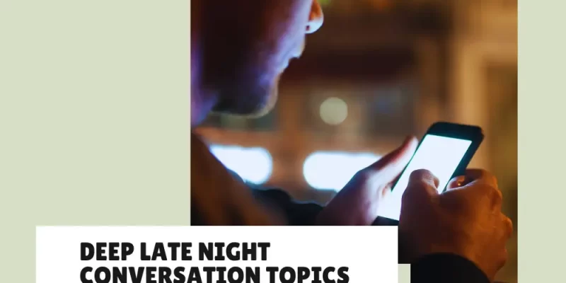 90+ Deep Late-Night Conversation Topics for Meaningful Connections