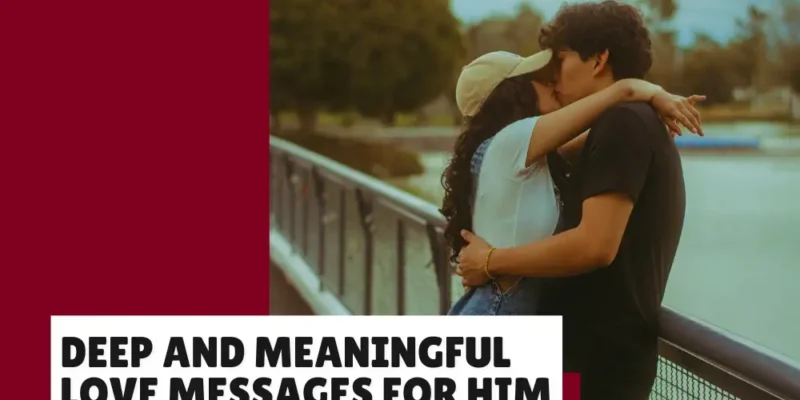 Deep and Meaningful Love Messages for the Special Man in Your Life