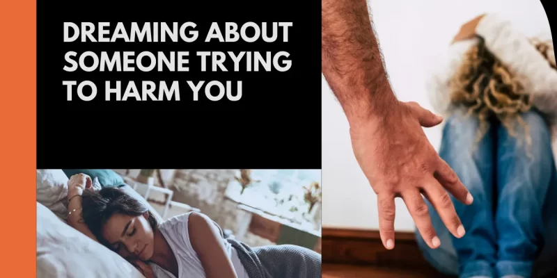 What Does It Mean When You Dream About Someone Trying to Harm You? (9 Powerful Meanings)