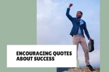 Encouraging Quotes About Success to Keep You Moving Forward
