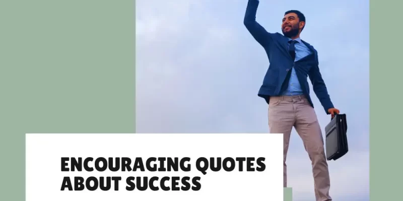 Encouraging Quotes About Success to Keep You Moving Forward