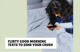 Flirty Good Morning Texts to Send Your Crush (For Guys)