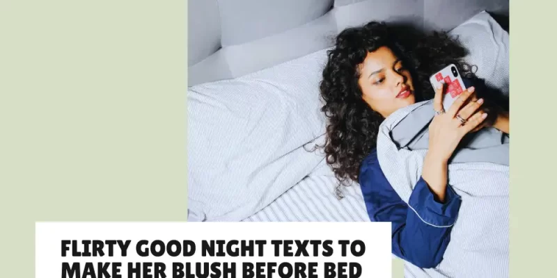 25 Flirty Good Night Texts to Make Her Blush Before Bed