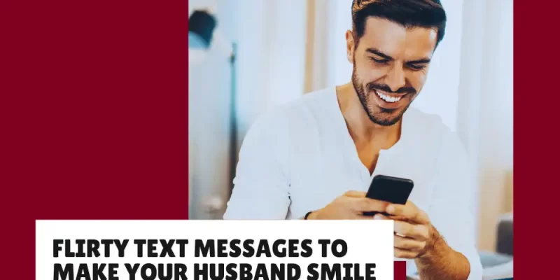 29+ Flirty Text Messages to Make Your Husband Smile