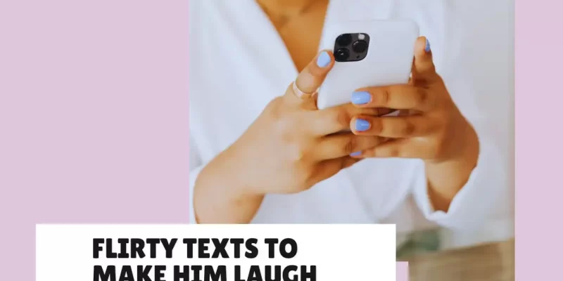 Flirty Texts to Make Him Laugh & Miss You in a Long-Distance Relationship