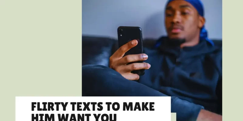 33+ Flirty Texts to Make Him Want You and Keep him thinking About You Nonstop
