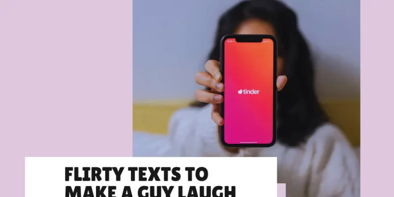 Flirty Texts to Make a Guy Laugh (For Dating Apps)
