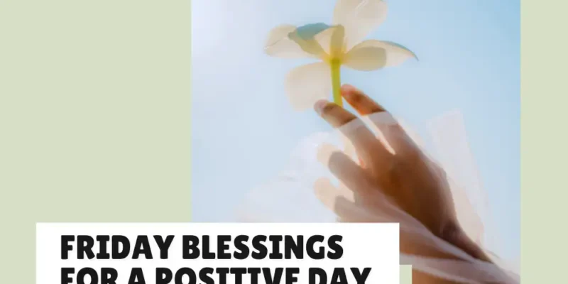 Uplifting Friday Blessings for a Positive Day