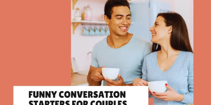 45 Funny Conversation Starters for Couples