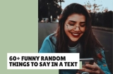 Funny Random Things to Say in a Text (Easy Ideas to Make Someone Laugh)