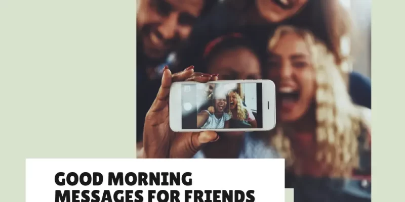 41 Unique Good Morning Messages to Send to Your Friends Today