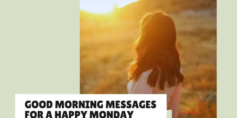 37+ Inspiring Good Morning Messages for a Happy Monday