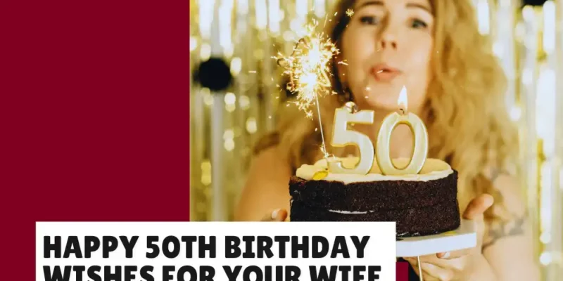 33 Heartfelt Happy 50th Birthday Wishes for Your Wife