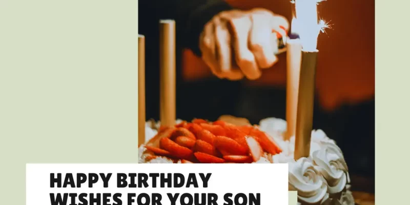 Happy Birthday Wishes for Your Son: Sweet, Funny & Loving Messages
