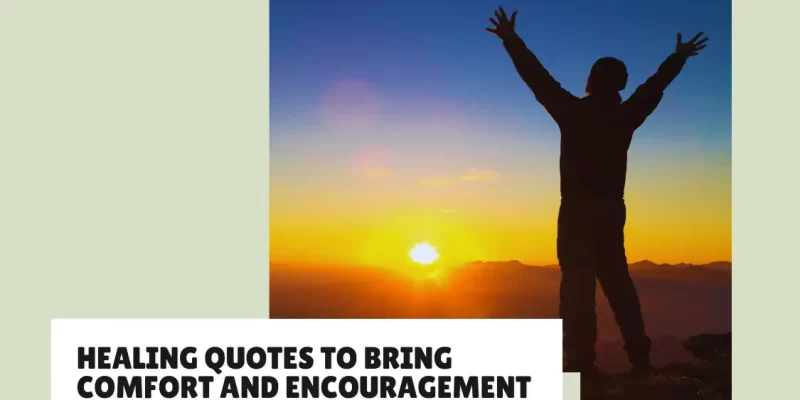 33+ Healing Quotes to Bring Comfort and Encouragement