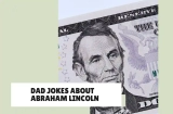 Dad Jokes About Abraham Lincoln: #1 Best List