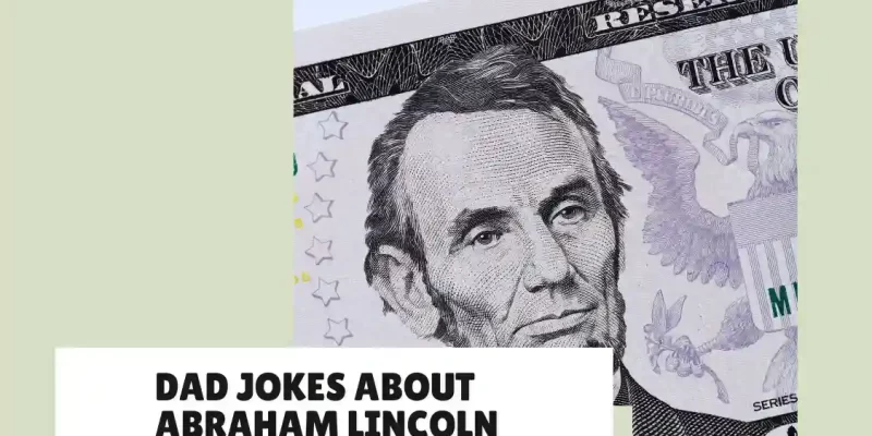 Dad Jokes About Abraham Lincoln: #1 Best List