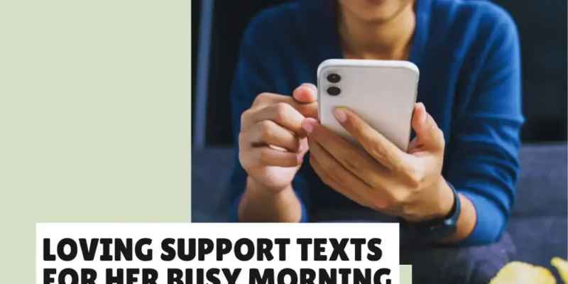 Messages to send When she Wakes up before a Busy Day