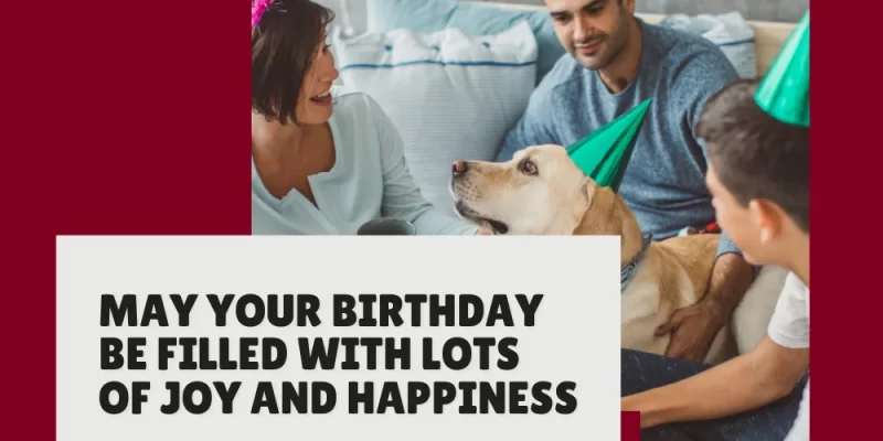“May Your Birthday Be Filled with Lots of Joy and Happiness” Quotes to Make Their Day Extra Special
