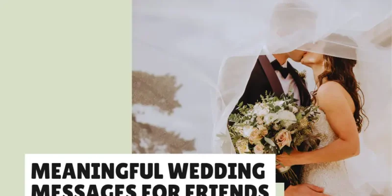 Heartfelt Messages You Can use for a Friend’s Wedding