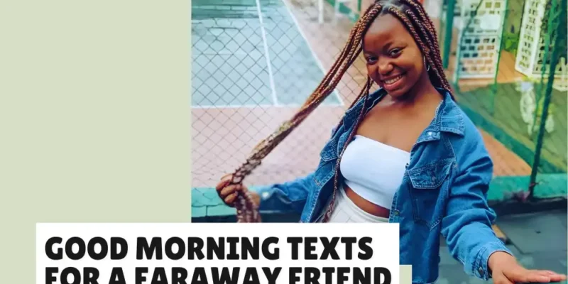 Good Morning Messages for a Female Friend who’s Far Away