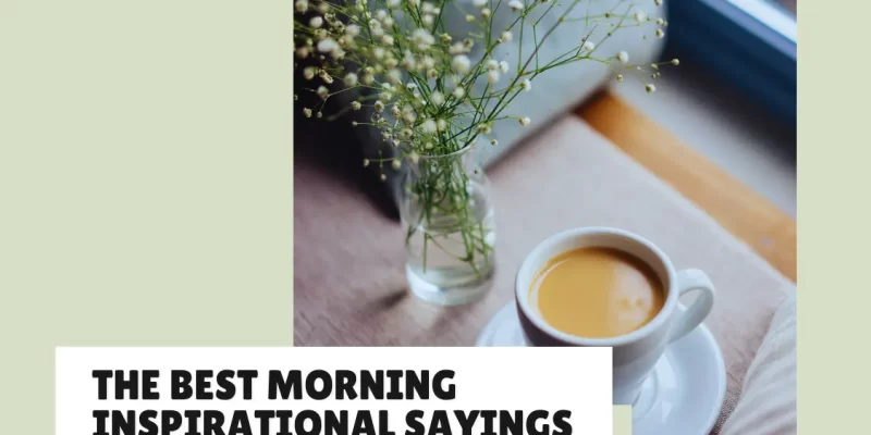 25 Morning Inspirational Sayings to Start Your Day Right