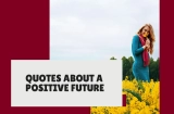 Quotes About a Positive Future: Embrace What’s Ahead