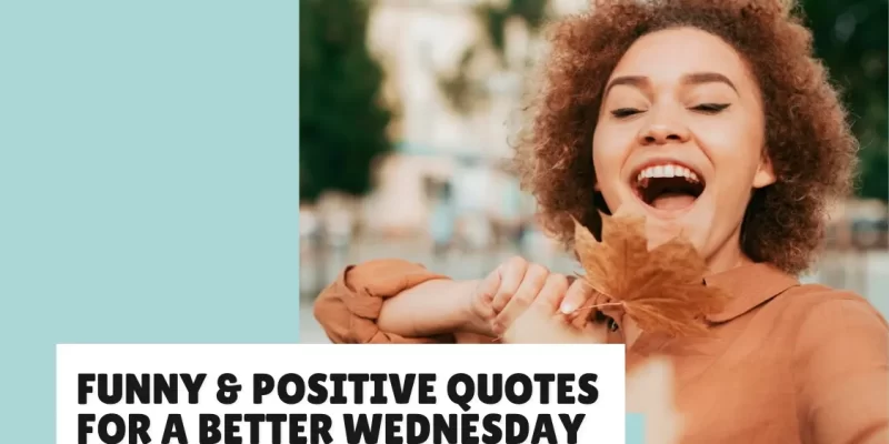 41 Positive and Funny Wednesday Quotes to Get You Through the Week