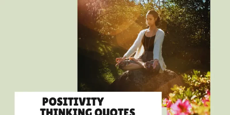 Think Like a Winner! Positivity Thinking Quotes That Will Elevate Your Mindset