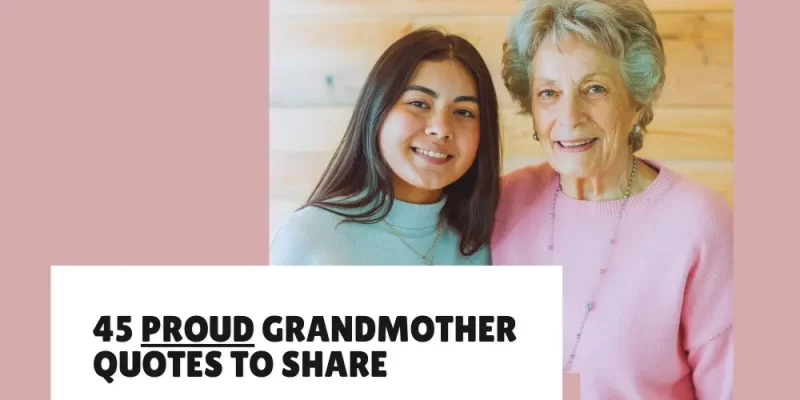45 Proud Grandmother Quotes to Share Your Love & Admiration